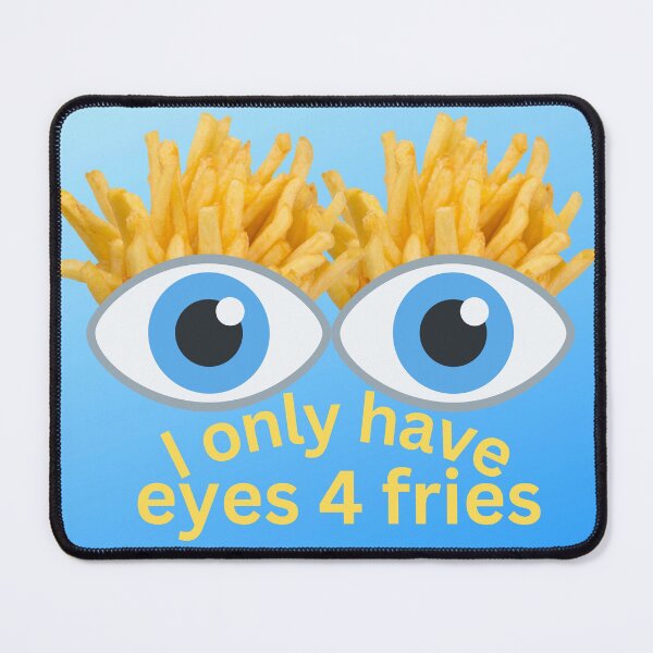 Item preview, I Only Have Eyes For Fries Poster designed and sold by Barbara Burgess.