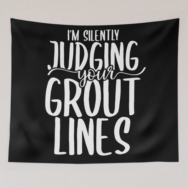 Item preview, I'm Silently Judging Your Grout Lines - Tiler Quote designed and sold by TeesYouWant.