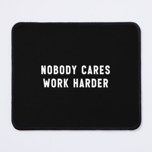Item preview, Nobody cares work harder funny - gym rat saying fitness yoga work out motivational designed and sold by Jesticker.