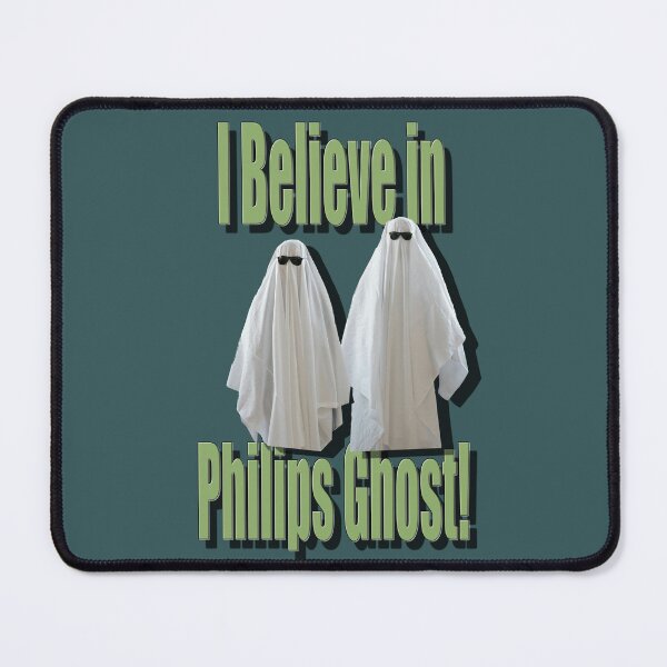 Item preview, I believe in Philips Ghost! designed and sold by PicsByTony.