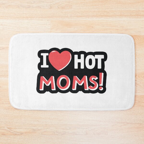 Item preview, i love hot moms ! designed and sold by NebulaWhimsy.