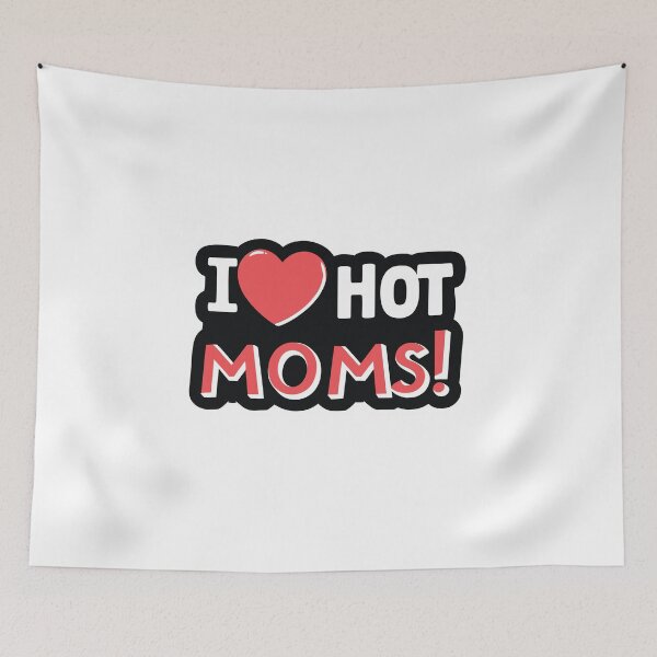 Item preview, i love hot moms ! designed and sold by NebulaWhimsy.