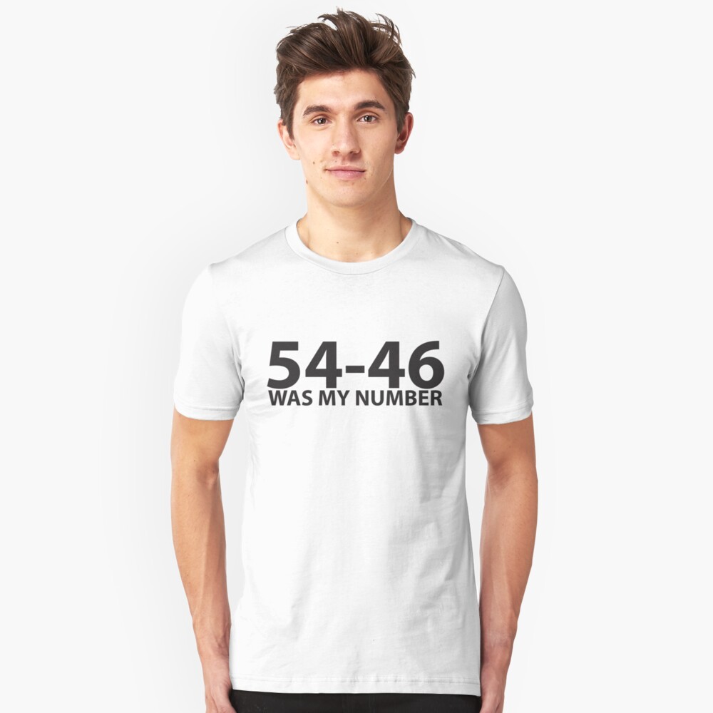 54 46 was my number t shirt