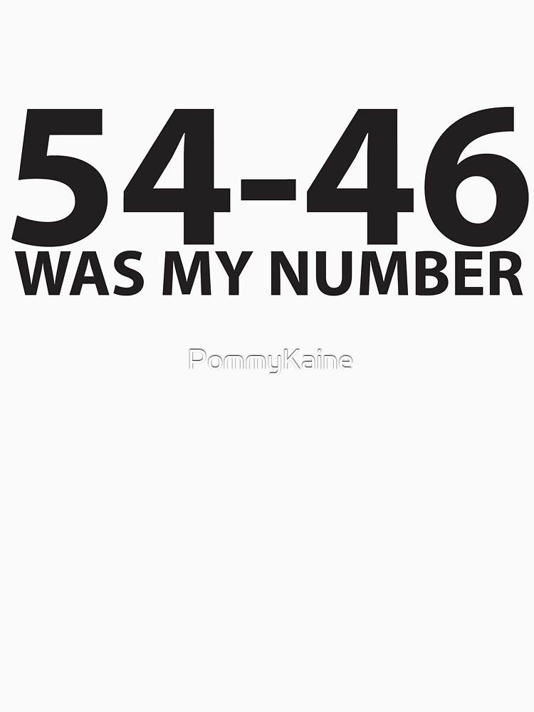 54 46 was my number t shirt