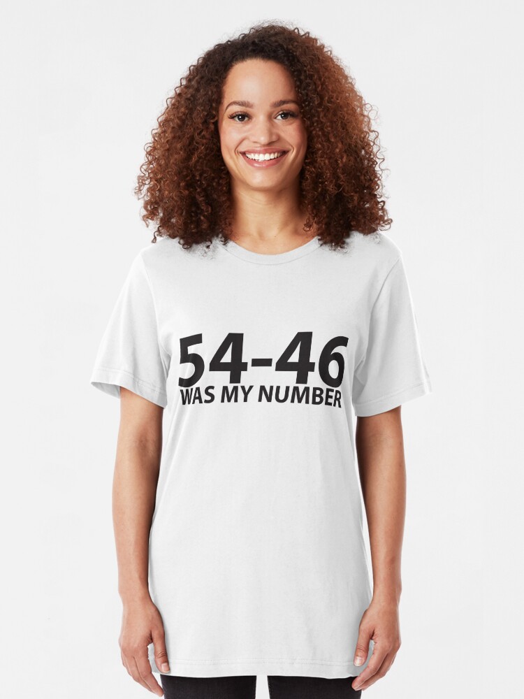 54 46 was my number t shirt