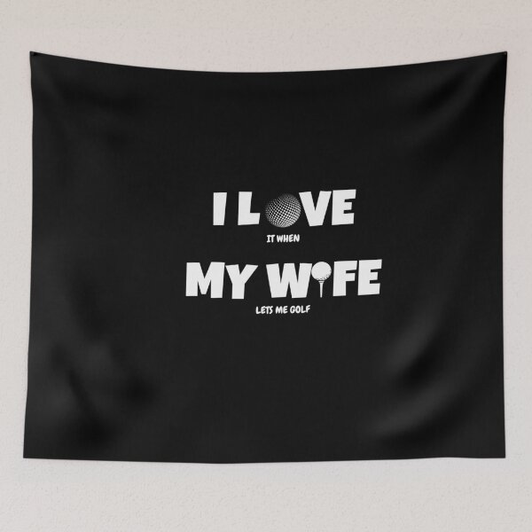 Item preview, I love it when my Wife lets me golf. Funny gift for friends. designed and sold by Krzysztof Siwek.