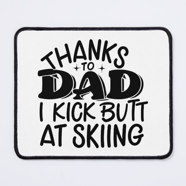 Item preview, Thanks To My Dad I Kick Butt At Skiing - black text design designed and sold by EmeraldeaArt.