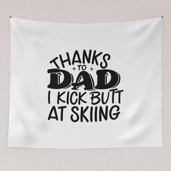 Item preview, Thanks To My Dad I Kick Butt At Skiing - black text design designed and sold by EmeraldeaArt.