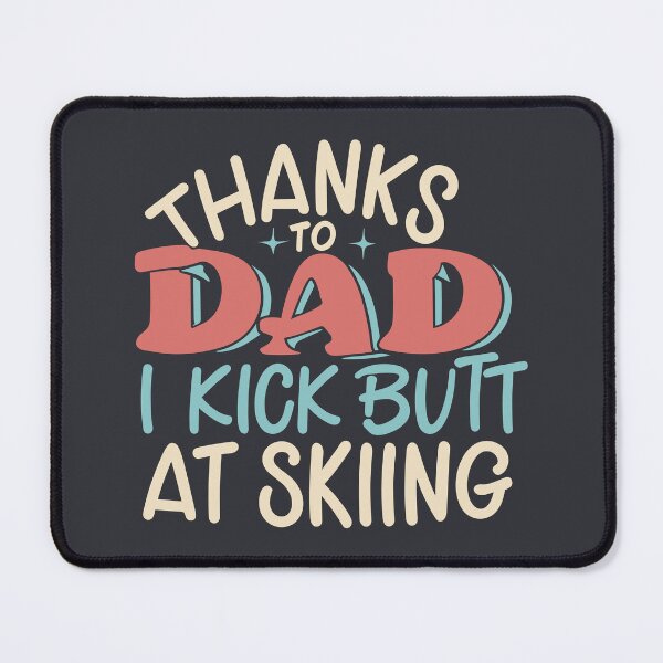 Item preview, Thanks To My Dad I Kick Butt At Skiing colored text design designed and sold by EmeraldeaArt.