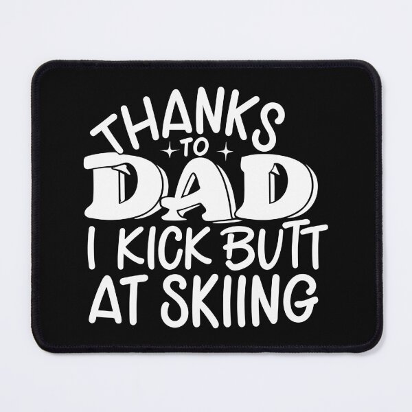 Item preview, Thanks To My Dad I Kick Butt At Skiing white text design designed and sold by EmeraldeaArt.