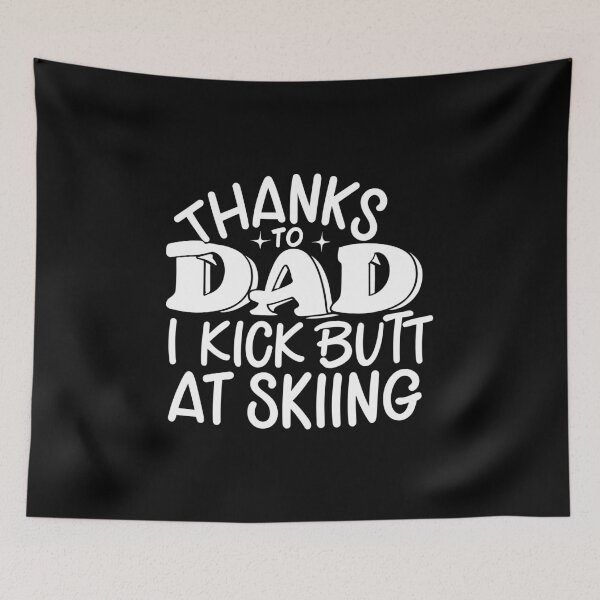 Item preview, Thanks To My Dad I Kick Butt At Skiing white text design designed and sold by EmeraldeaArt.