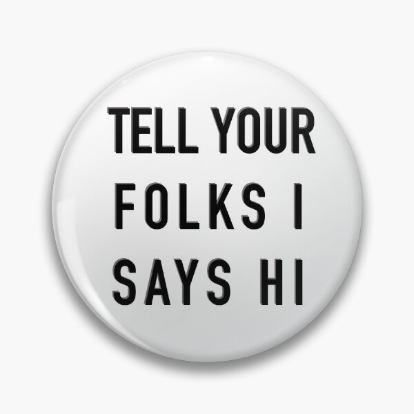 Item preview, Tell Your folks I Says Hi designed and sold by Ana Arleko.