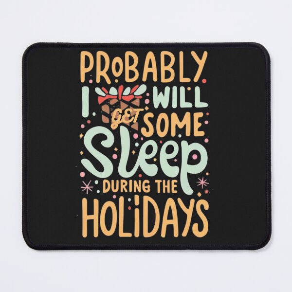 Item preview, Probably I Will Get Some Sleep During the Holiydays designed and sold by ChromaticBlend.