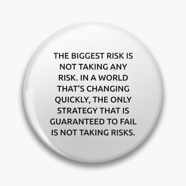 Item preview, The biggest risk is not taking any risk. In a world that's changing quickly, the only strategy that is guaranteed to fail is not taking risks. designed and sold by IMCDT.