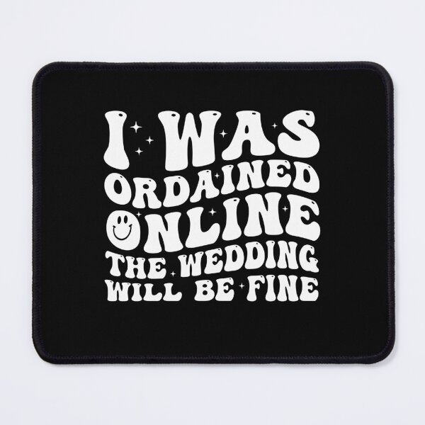 Item preview, I Was Ordained Online The Wedding Will Be Fine Minister designed and sold by Achrafdesign.