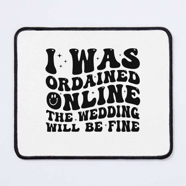 Item preview, I Was Ordained Online The Wedding Will Be Fine Minister designed and sold by Achrafdesign.