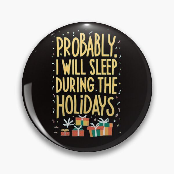 Item preview, Probably I Will Get Some Sleep During the Holiydays designed and sold by ChromaticBlend.