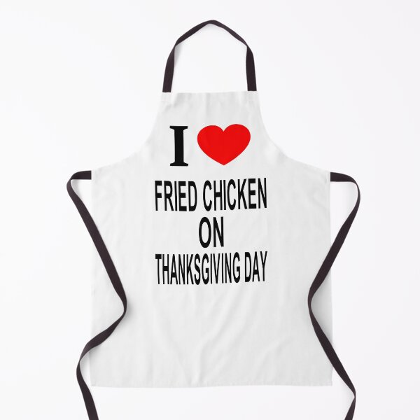 Item preview, I ❤️ FRIED CHICKEN ON THANKSGIVING DAY I LOVE FRIED CHICKEN ON THANKSGIVING DAY I HEART FRIED CHICKEN ON THANKSGIVING DAY designed and sold by usernamenaijan.