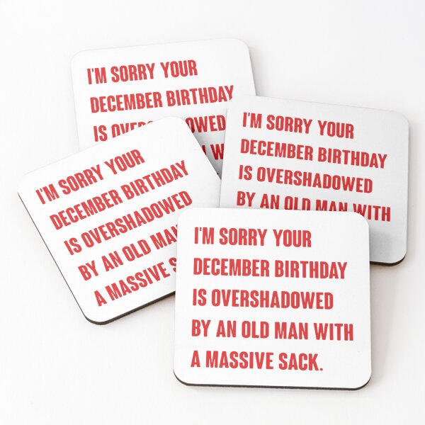 Item preview, I'm sorry your December birthday is overshadowed by an old man with a massive sack designed and sold by vyascreations.