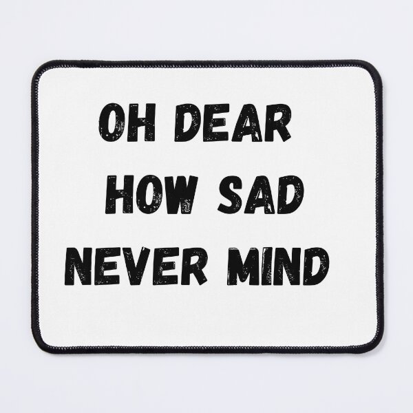 Item preview, Oh Dear How Sad Never Mind designed and sold by Anthony Hiorns.