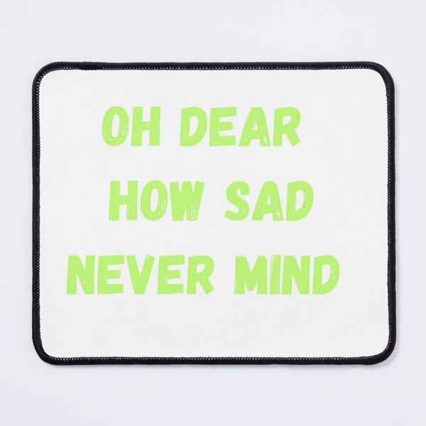 Item preview, Oh Dear How Sad Never Mind designed and sold by Anthony Hiorns.