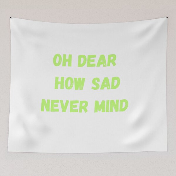 Item preview, Oh Dear How Sad Never Mind designed and sold by Anthony Hiorns.