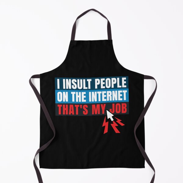 Item preview, I insult people on the internet. That's my job. designed and sold by MrPila.