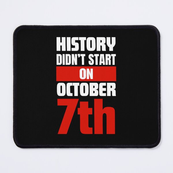 Item preview, History didnt start on October 7th designed and sold by Randa Ranmania.