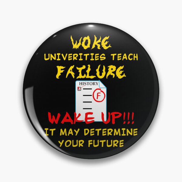 Item preview, WOKE Universities Teach Failure - History F - WAKE UP!!! It May Determine Your Future designed and sold by Oaks Creations.
