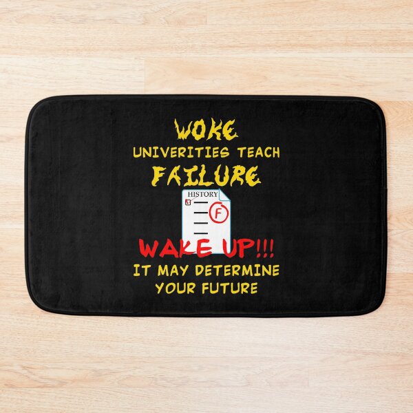 Item preview, WOKE Universities Teach Failure - History F - WAKE UP!!! It May Determine Your Future designed and sold by Oaks Creations.