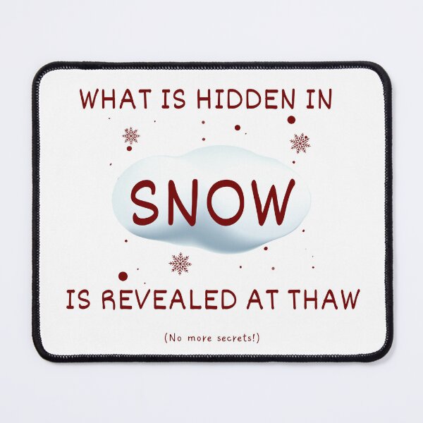 Item preview, What's hidden in snow is revealed in thaw idiom designed and sold by Idioms4u.