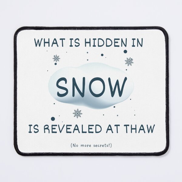 Item preview, What's hidden in snow is revealed in thaw idiom designed and sold by Idioms4u.