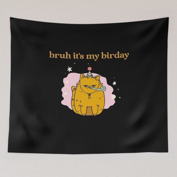 Item preview, Bruh It is My Birday Birthday Cat  designed and sold by StudioTVDinners.