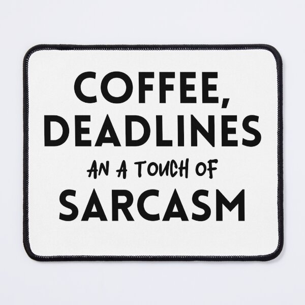 Item preview, Coffee deadlines and a touch of sarcasm designed and sold by tinytwist.