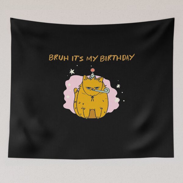 Item preview, Bruh It is My Birthday Cat  designed and sold by StudioTVDinners.