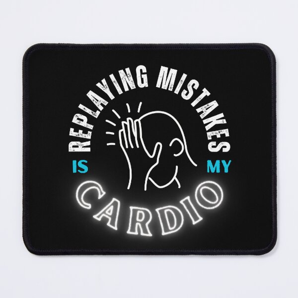 Item preview, Replaying Mistakes Is My Cardio Rumination designed and sold by NopeStudio.