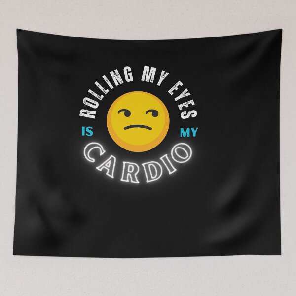 Item preview, Rolling My Eyes Is My Cardio designed and sold by NopeStudio.