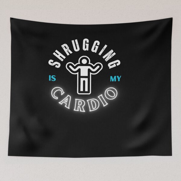Item preview, Shrugging Is My Cardio designed and sold by NopeStudio.