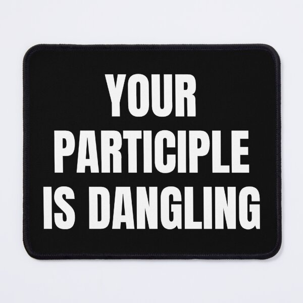 Item preview, Your Participle Is Dangling - Funny English Teacher Gift - Dangling Participle - Funny Grammar Joke designed and sold by Sophie’s Tees.