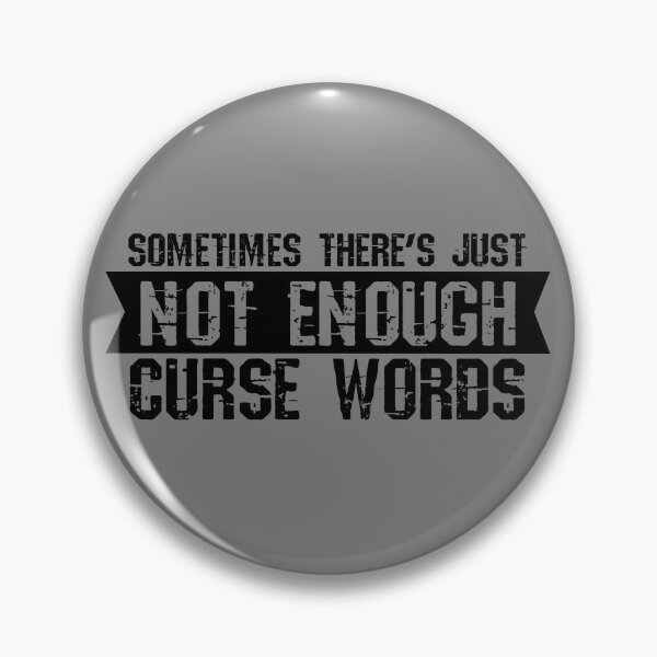 Item preview, Sometimes There's Just Not Enough Curse Words Sarcasm Gear designed and sold by DynamicDesign.