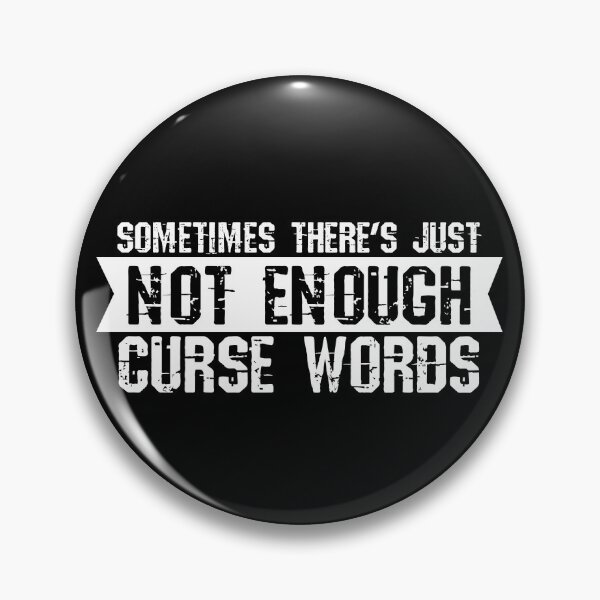 Item preview, Sometimes There's Just Not Enough Curse Words Sarcasm Gear designed and sold by DynamicDesign.