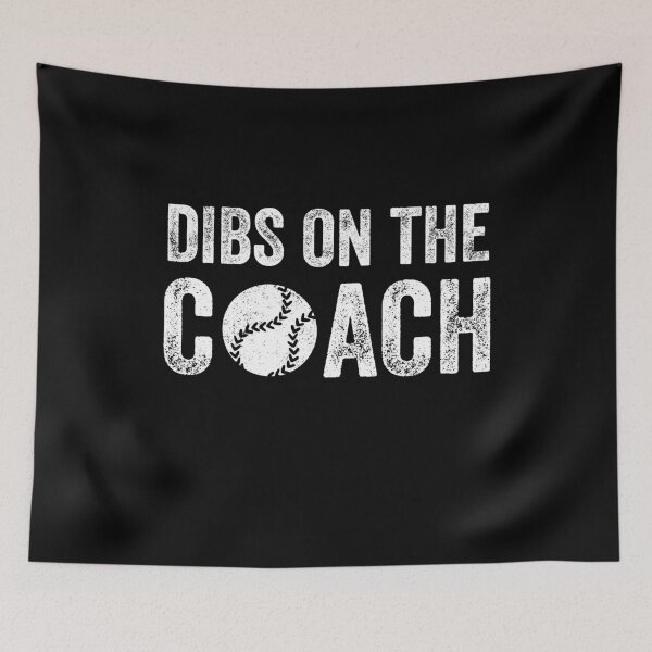 Item preview, Dibs on the coach - baseball lover designed and sold by Captain Mood.
