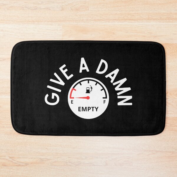 Item preview, My Give A Damn Gauge Is Empty designed and sold by tw2us.