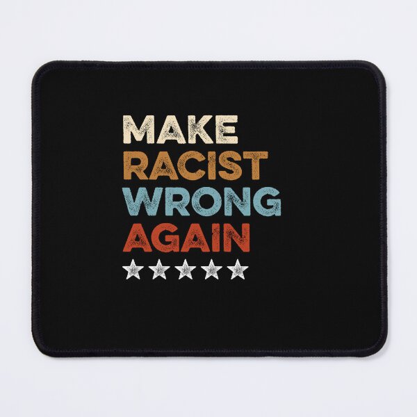 Item preview, Make Racism Wrong Again designed and sold by ruinzahelva.