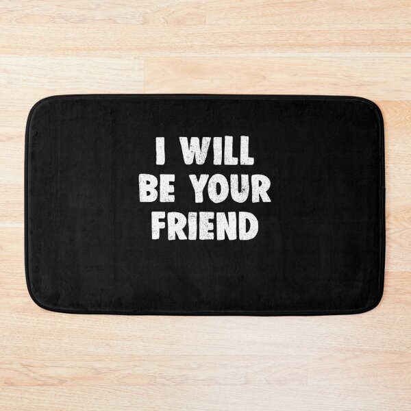 Item preview, i will be your friend 2 designed and sold by ruinzahelva.