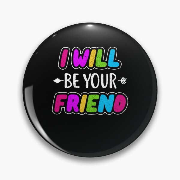 Item preview, i will be your friend 5 designed and sold by ruinzahelva.