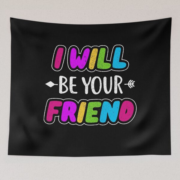 Item preview, i will be your friend 5 designed and sold by ruinzahelva.