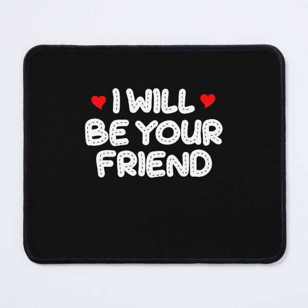 Item preview, i will be your friend 7 designed and sold by ruinzahelva.