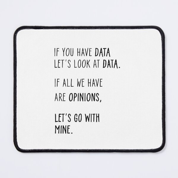Item preview, If you have data let's look at data. If all we have are opinions, let's go with mine - Fun shirt designed and sold by olympe-store.