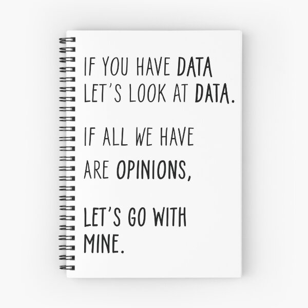 Item preview, If you have data let's look at data. If all we have are opinions, let's go with mine - Fun shirt designed and sold by olympe-store.